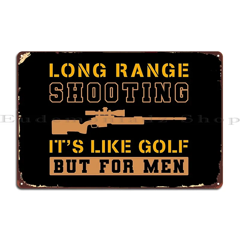 Long Range Shooting It S Like Golf But For Men Metal Sign Printing Funny Wall Decor Club Printed Tin Sign Poster