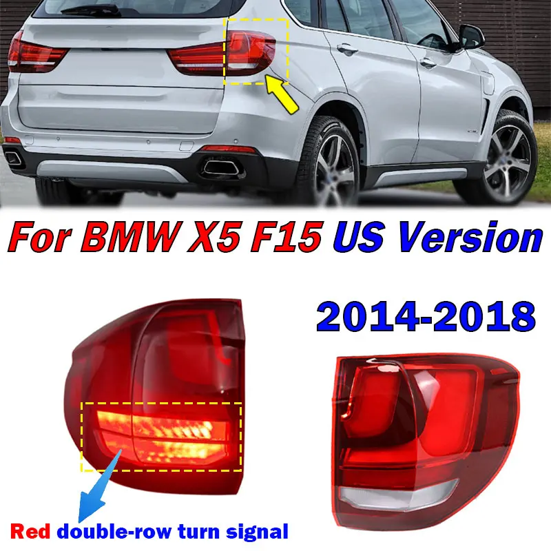 

For BMW X5 F15 US Version 2014-2018 Car Tail Light Rear Warning Brake Lamp Turn Signal lamp Outside Taillight Car Light Assembly