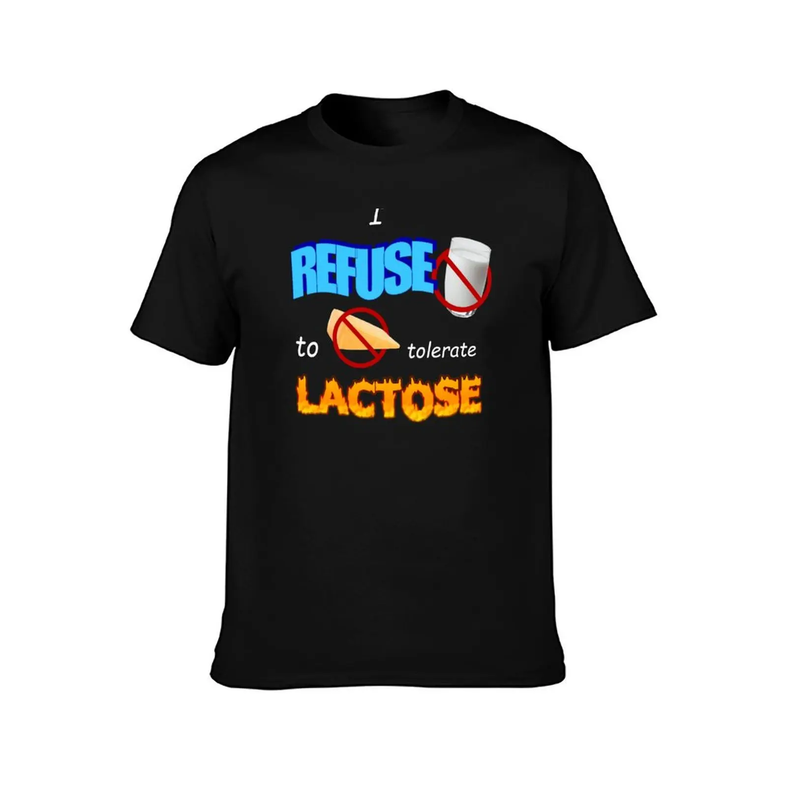 I Refuse to Tolerate Lactose Meme T-Shirt Holiday Simple Tee Shirt T-Shirt