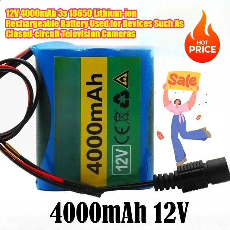 

12V 4000mAh 3s 18650 Lithium-ion Rechargeable Battery Used for Devices Such As Closed-circuit Television Cameras Battery