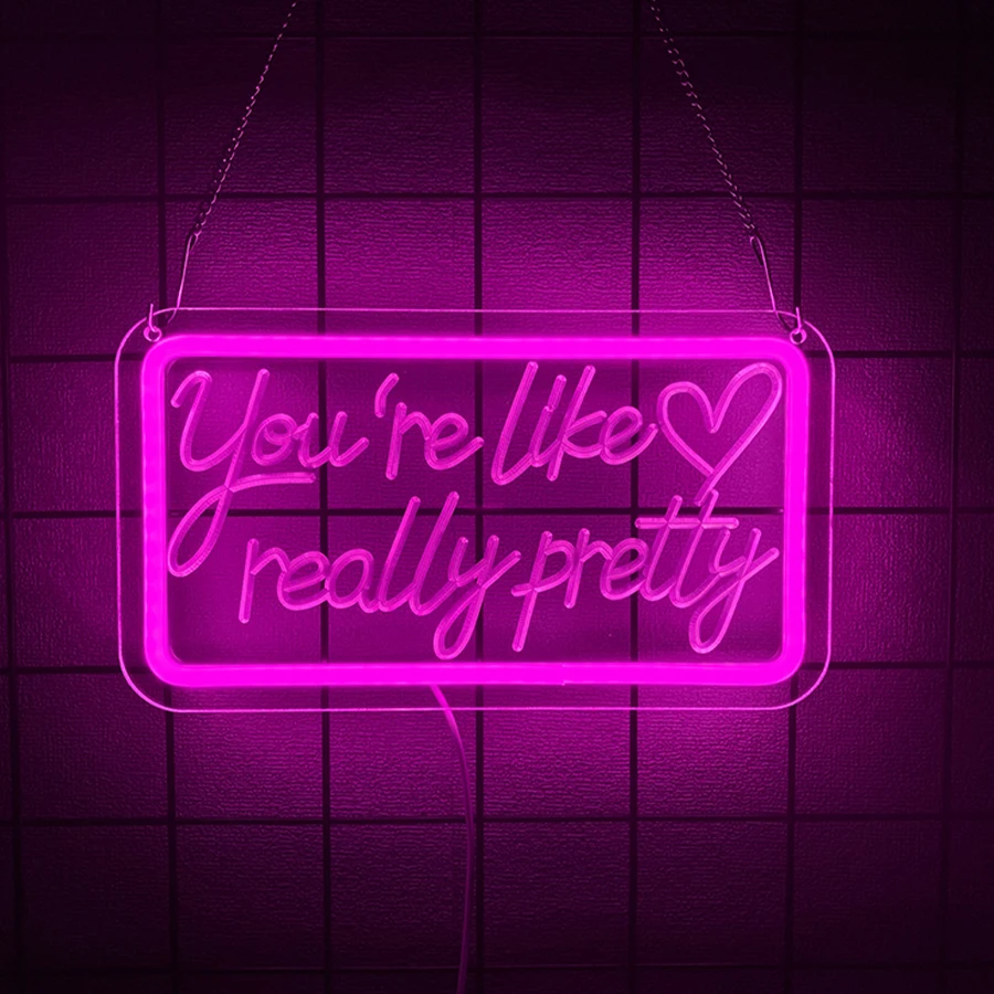 You're Like Really Pretty Neon Sign， USB， LED Neon Light, Wall Decor for Girls Bedroom, Beauty Salon，Party Decoration Gift