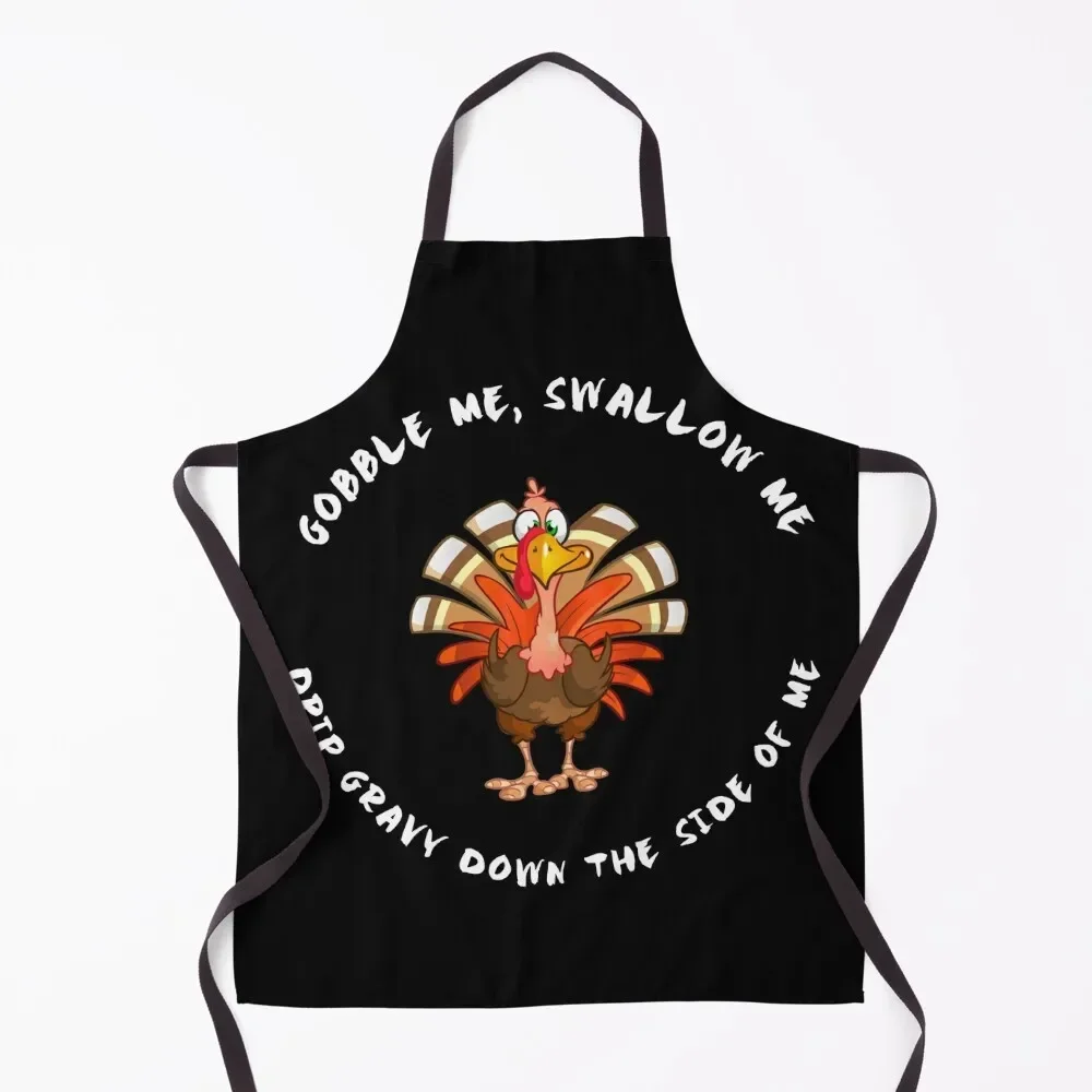 

gobble me swallow me drip gravy down the side of me Apron kitchen and home Chef Uniform For Men Apron