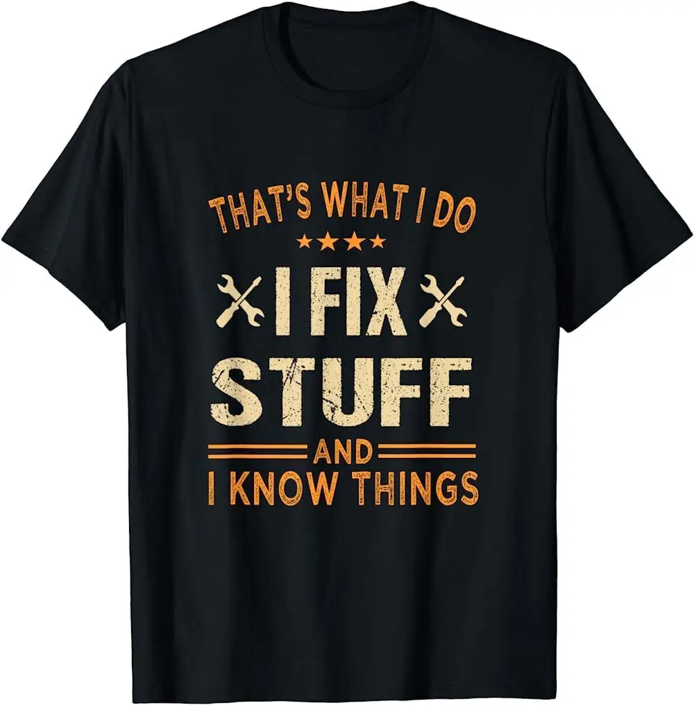 BEST TO BUY That's What i do i fix stuff and i know things father's day T-Shirt