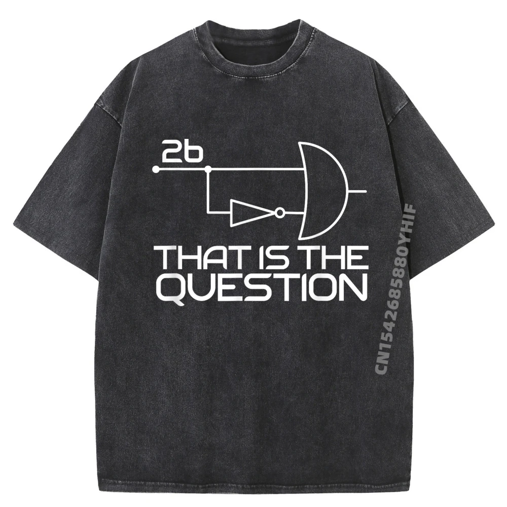 

Computer Science To Be Or Not To Be 2b 2b Boolean Logic Black Graphic Tees SOFT Washed T-Shirt Casual Printed Tops