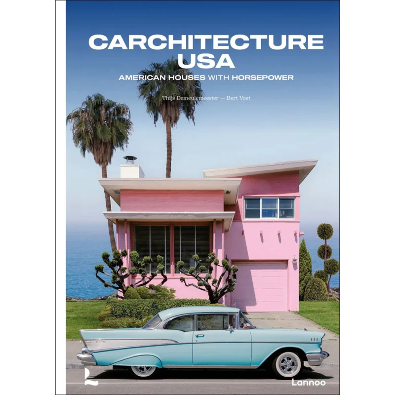 

Carchitecture USA Thijs DemeulemeesterBert Voet Editions Lannoo SA 9789401489492 Book