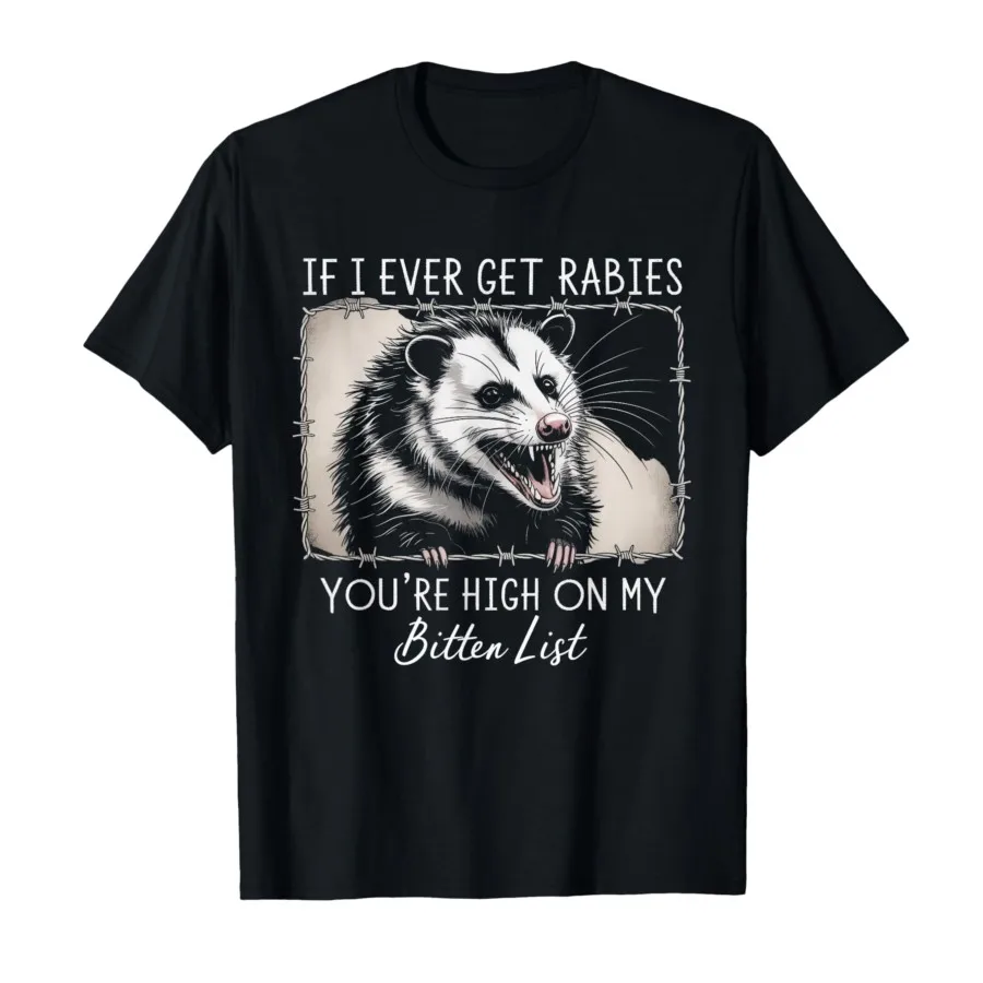 

If I Ever Get Rabies You're High On My Bitin' List Опоссум Футболка Мужчины Женщины Футболки из 100% хлопка Топы с короткими рукавами 0804-1