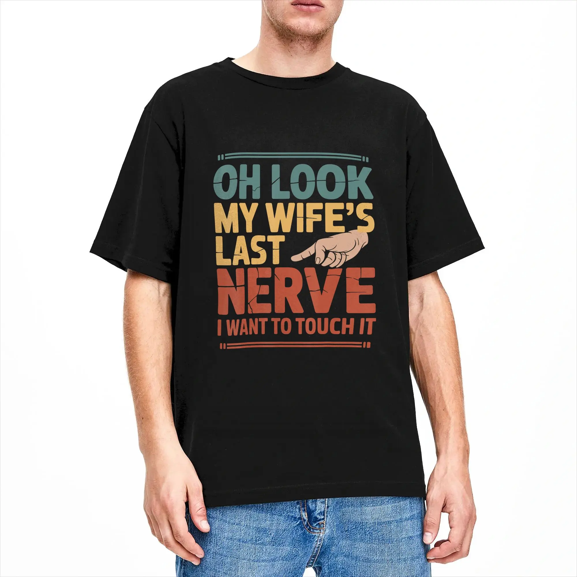 Mens T-Shirt Oh Look My Wife‘s Last Nerve I Want to Touch It T-Shirts Harajuku  Summer Tees Streetwear Pure Cotton Clothes 5XL