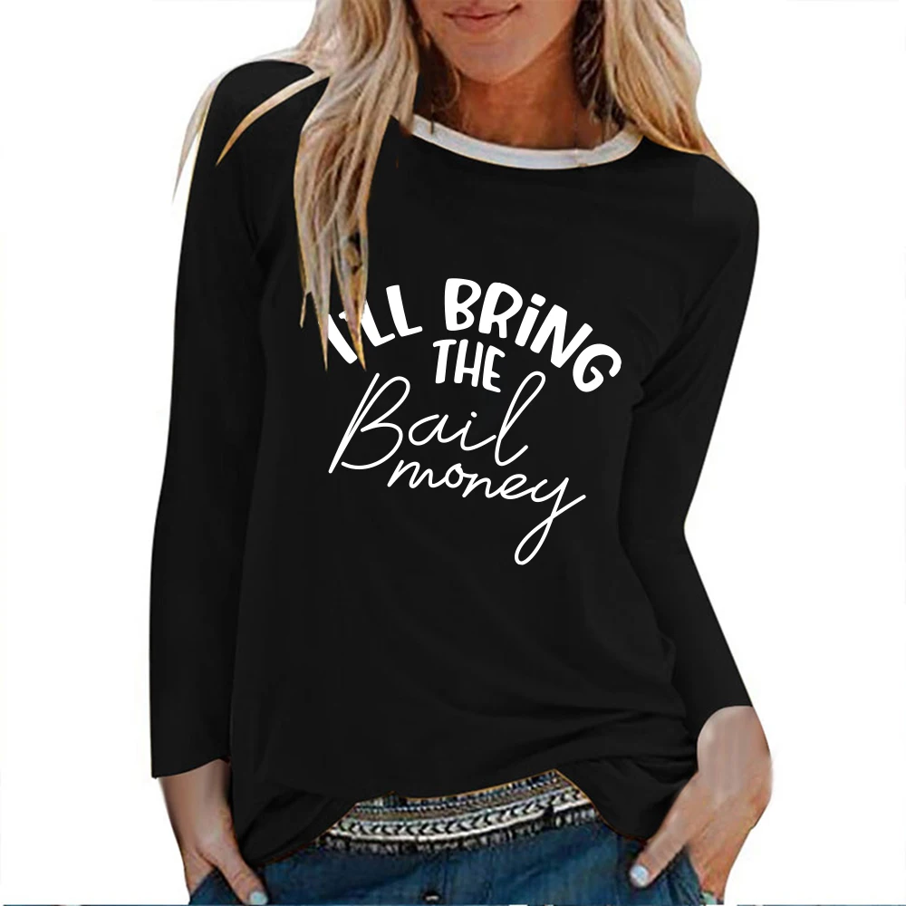 Seeyoushy I'LL BRING THE Bail Money 2023 New Fashion Long-sleeved O-neck Women's T-shirt Y2K Women's Top Harajuku 90's Clothing