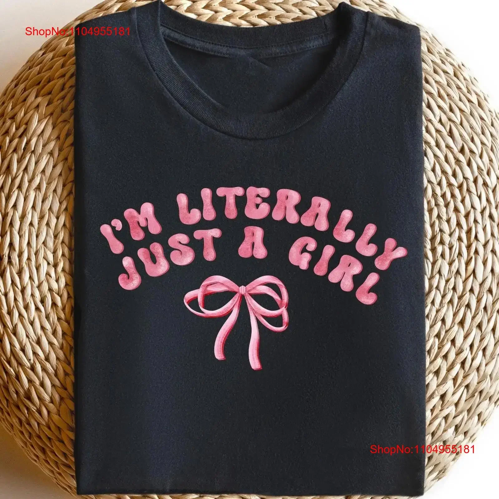 

I'm Literally Just A Girl SweaT T Shirt Pink Coquetta Cute s Funny Trendy For Women vintage Washed designer clothes fashion
