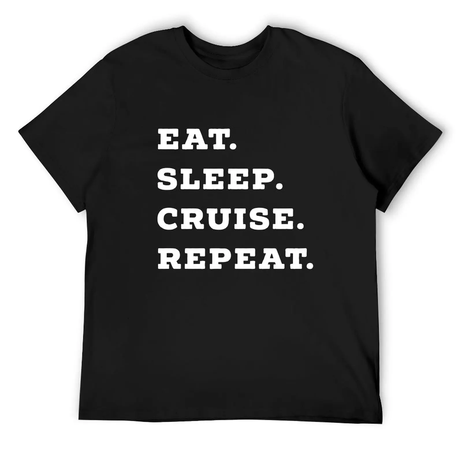 Eat, Sleep, Cruise, Repeat Cruise Ship Accessory T-Shirt tops man clothes shirts men graphic