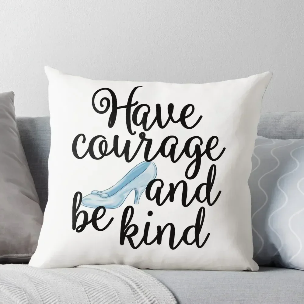 Have Courage and Be Kind Throw Pillow Pillow Cover Custom Cushion Photo Sofa Cushions Covers Cushion Cover Set pillow