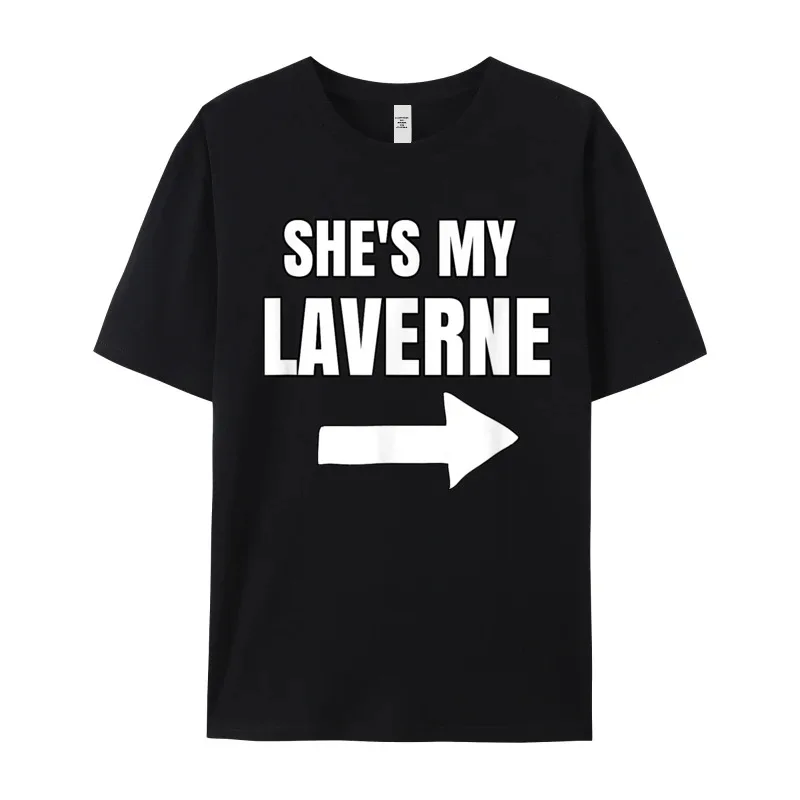 Tops Tees Shes My Laverne Shirt Matching Tops Shirts Summer Classic Funny Short Sleeve Pure Cotton Crewneck Mens T-shirts Funny