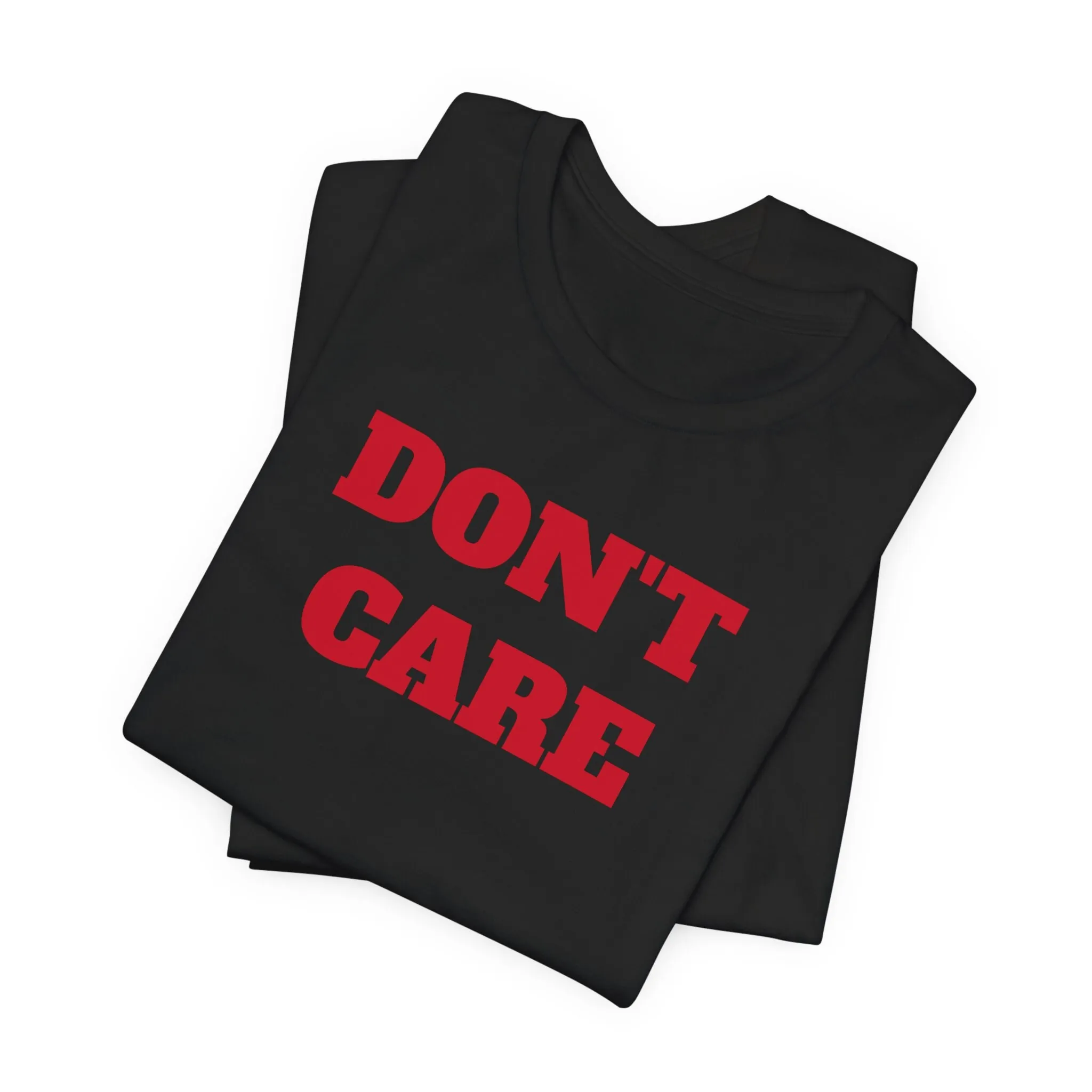 Dont Care T Shirt Guilty Rigged Don'T