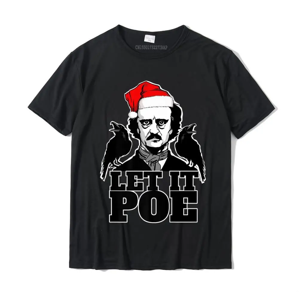 Let It Poe Funny Edgar Allan Poe Christmas Premium T-Shirt PersonalizedBirthday Tees Brand New Cotton Man Top T-Shirts