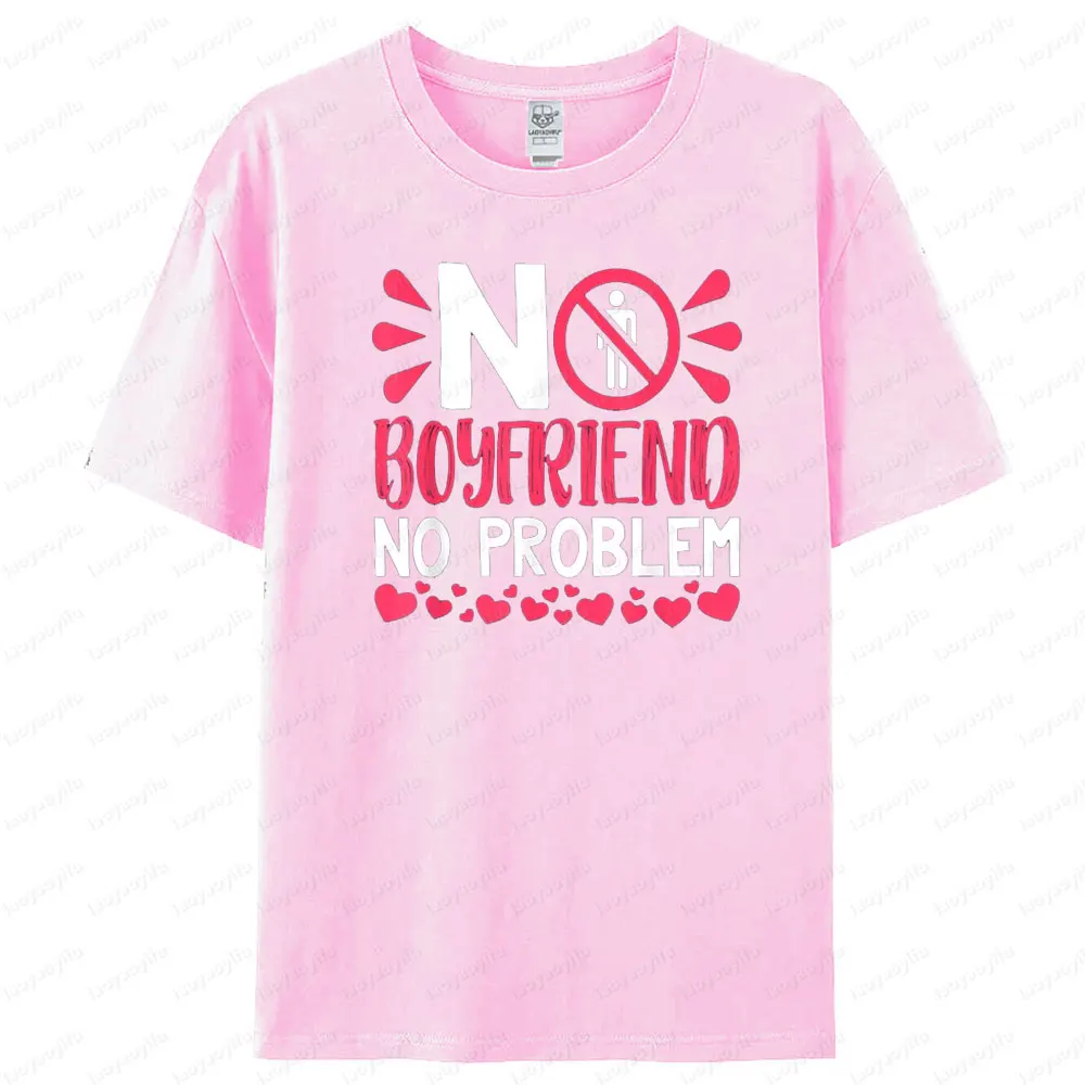 No Boyfriend No Problem T Shirt Humorous Funny Design Women T-shirt Fashionable Casual Summer Round Neck Woman Short Sleeve - Image 5