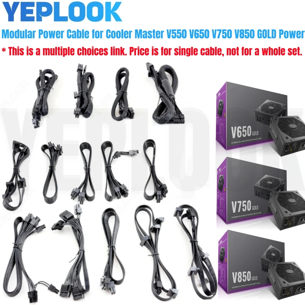 

Modular Power Cable for Cooler Master V550 V650 V750 V850 GOLD Powers, PCI-E 8Pin 6+2Pin, CPU 4+4Pin, SATA, Molex IDE, 24Pin ATX