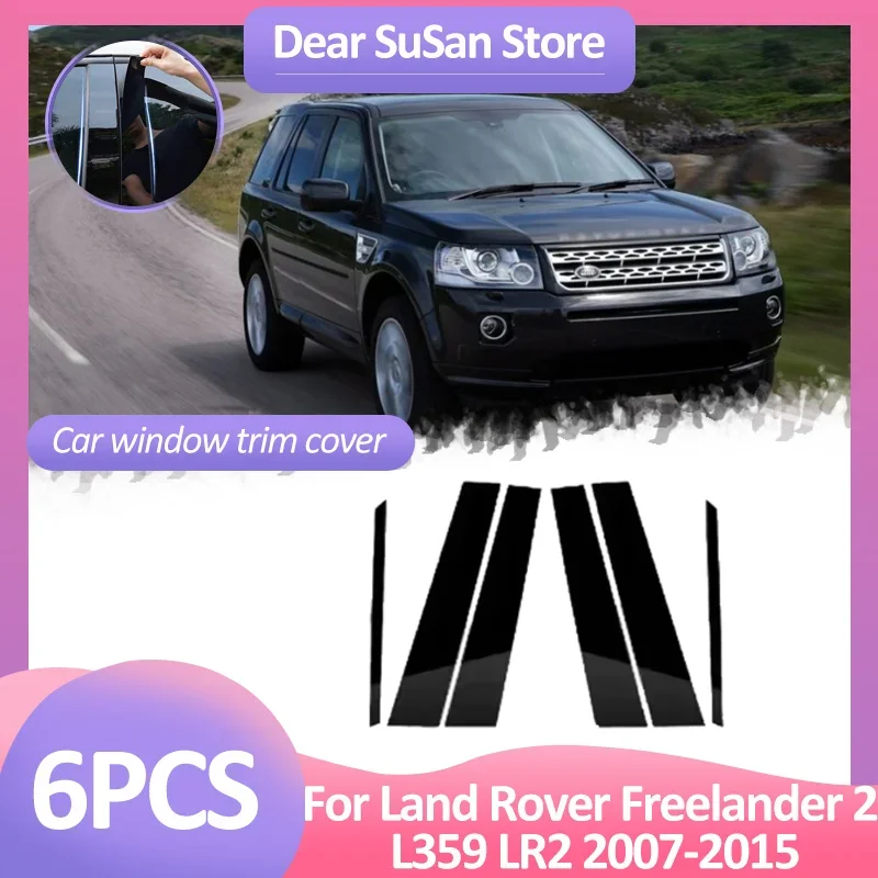 6pcs Car Window Trim Cover For Land Rover Freelander 2 L359 LR2 2007~2015 B C Column Pillar Door Sticker Black Decal Accessories