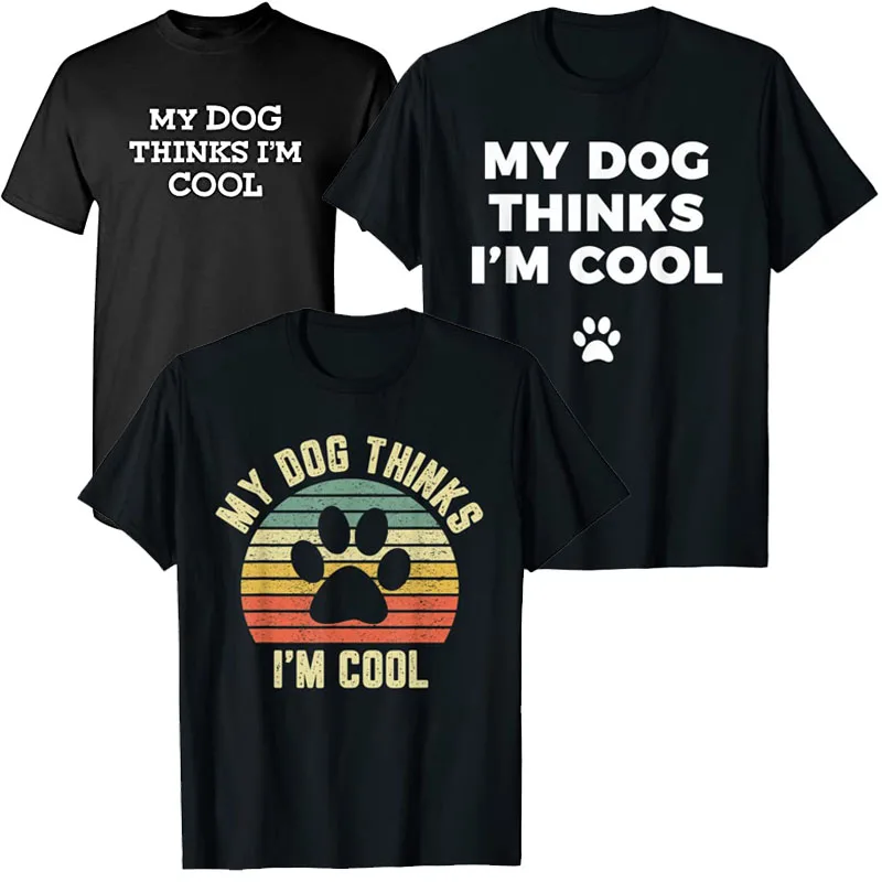 My Dog Thinks I'm Cool Funny Dog Lover Apparel Shirt Adult Humor Graphic Novelty Sarcastic T-Shirt Retro Style Graphic Tee Tops