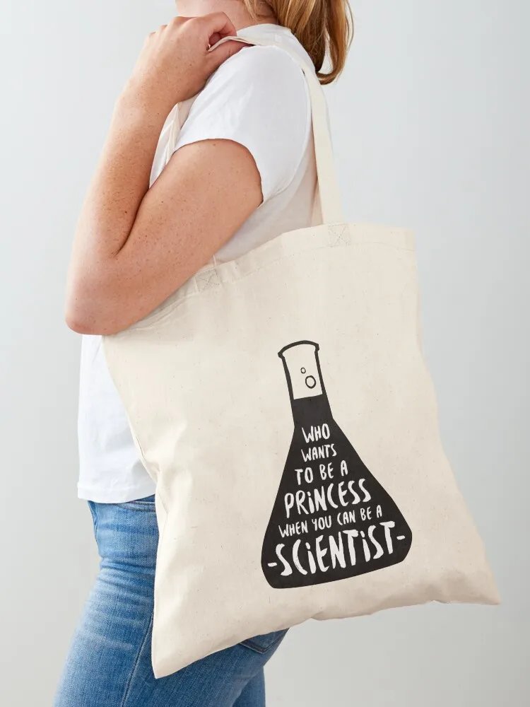 

Who wants to be a princess when you can be a scientist Tote Bag tote bag men's shopping cart bags eco pack