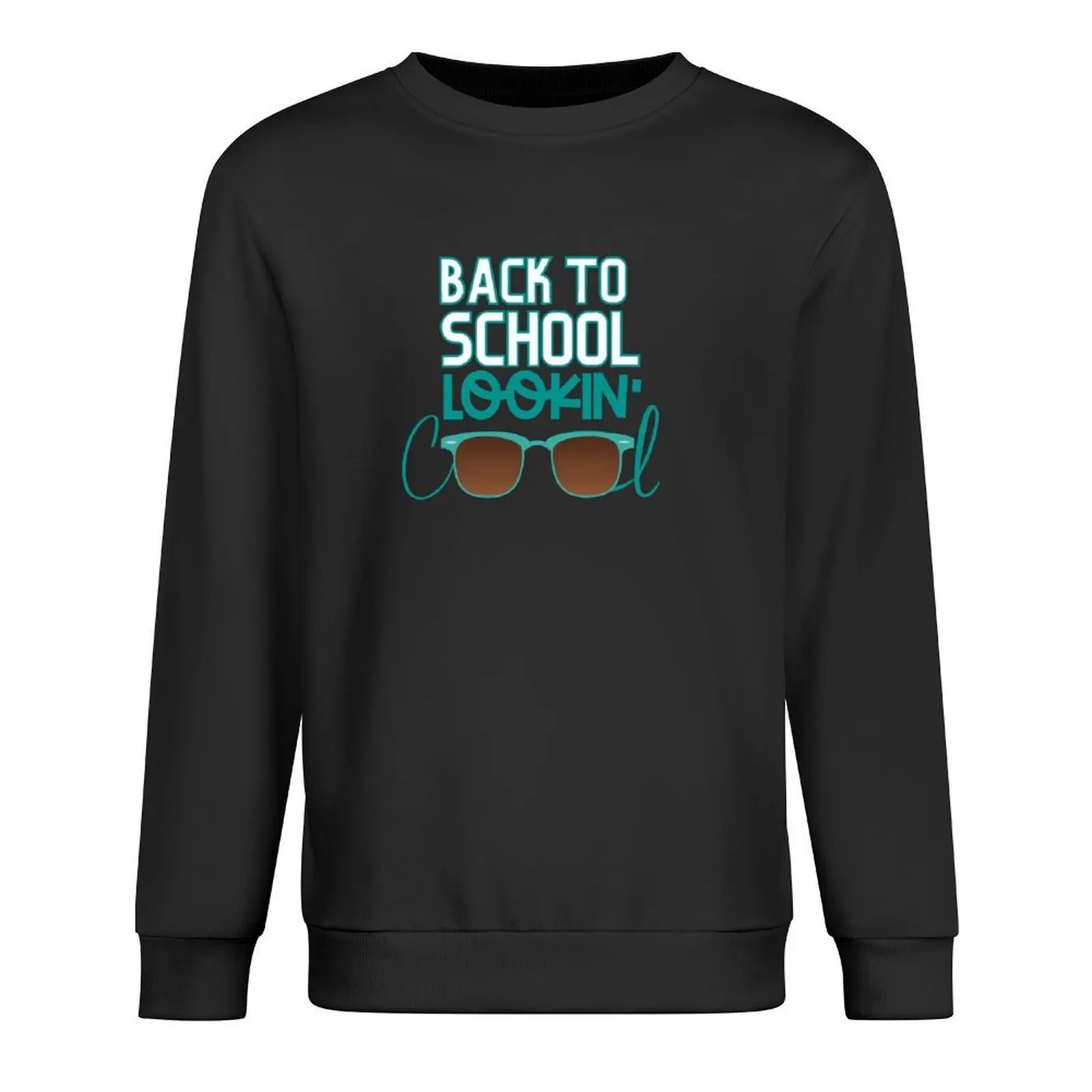 

Back to School Lookin' Cool- Fun Shirt for First Day of School Pullover men's winter sweater men's clothes oversize sweatshirt