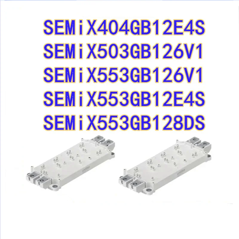 

SEMiX404GB12E4S SEMiX503GB126V1 SEMiX553GB126V1 SEMiX553GB12E4S SEMiX553GB128DS MODULES IN STOCK