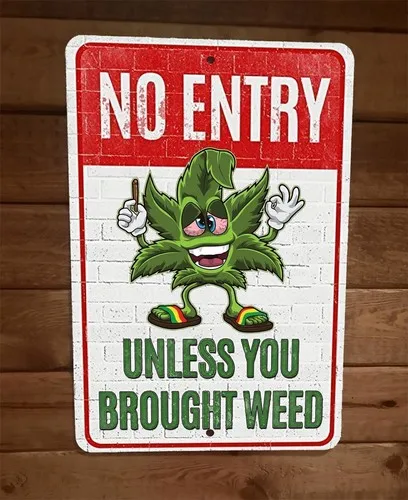 No Entry Unless You Brought Weed 420 Mary Jane  Metal Wall Sign