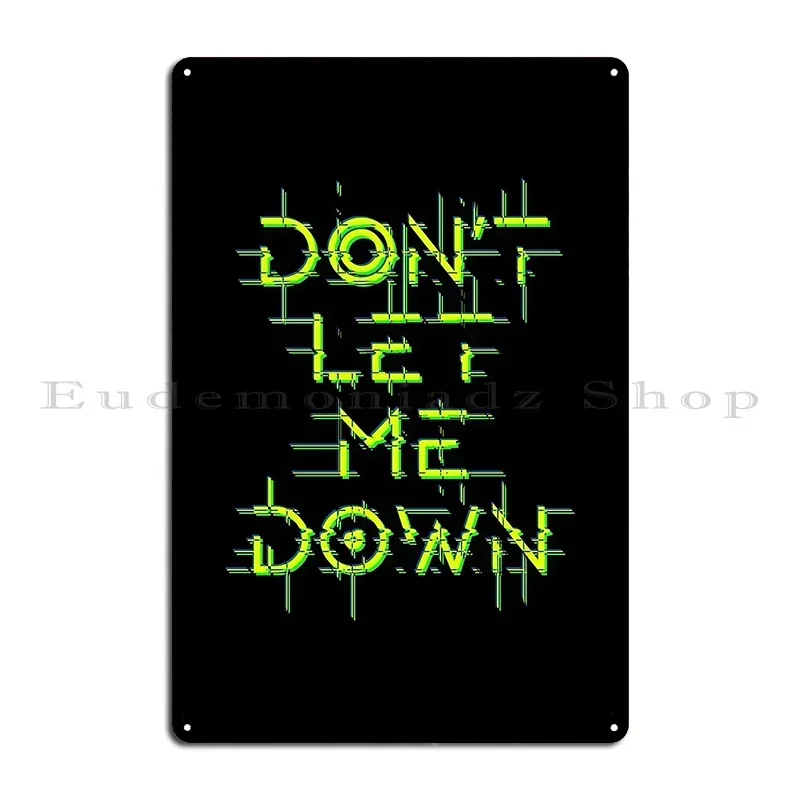 Don T Let Me Down Motivational Gifts Metal Sign Club Printing Create Home Designing Tin Sign Poster