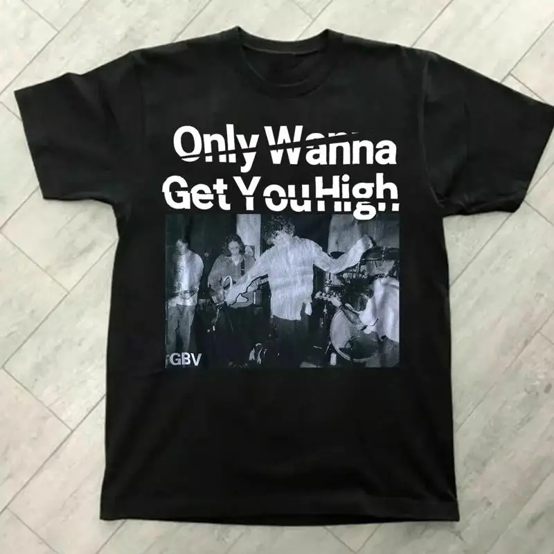 

Guided By Voices Only Wanna Get You High T Shirt Adult Mc729