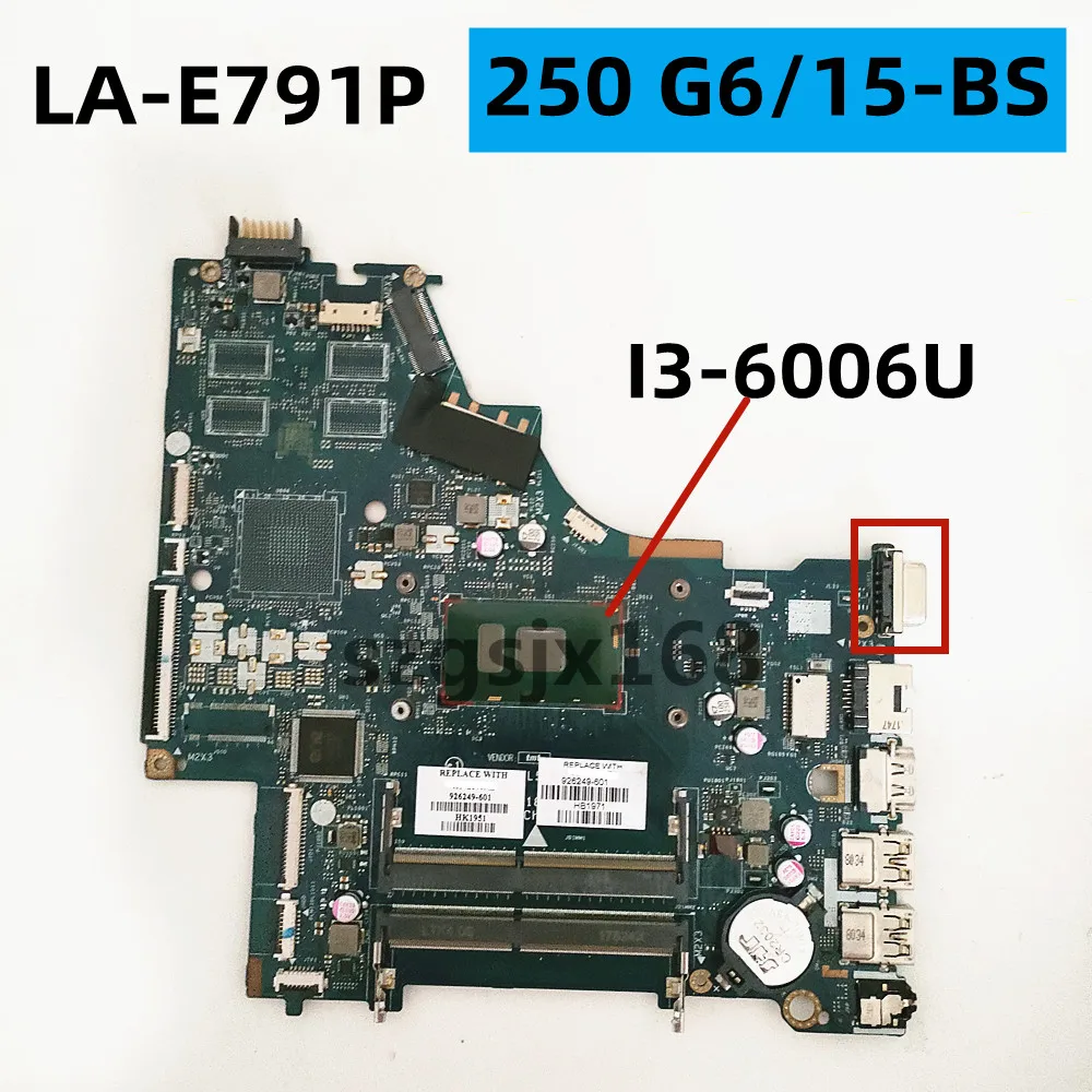 

FOR HP Pavilion 15-BS 250 G6 Notebook Motherboard ,CSL50/CSL52，LA-E791P CPU I3-6006U，，926249-001，926249-501，926249-601