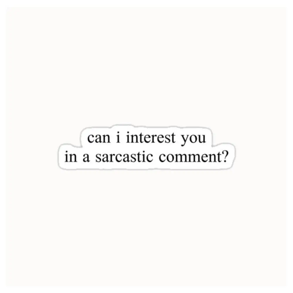 Can I Interest You In A Sarcastic CommentGraphic Waterproof Stickers For Decorating Car Windows Motorcycles And Computers.