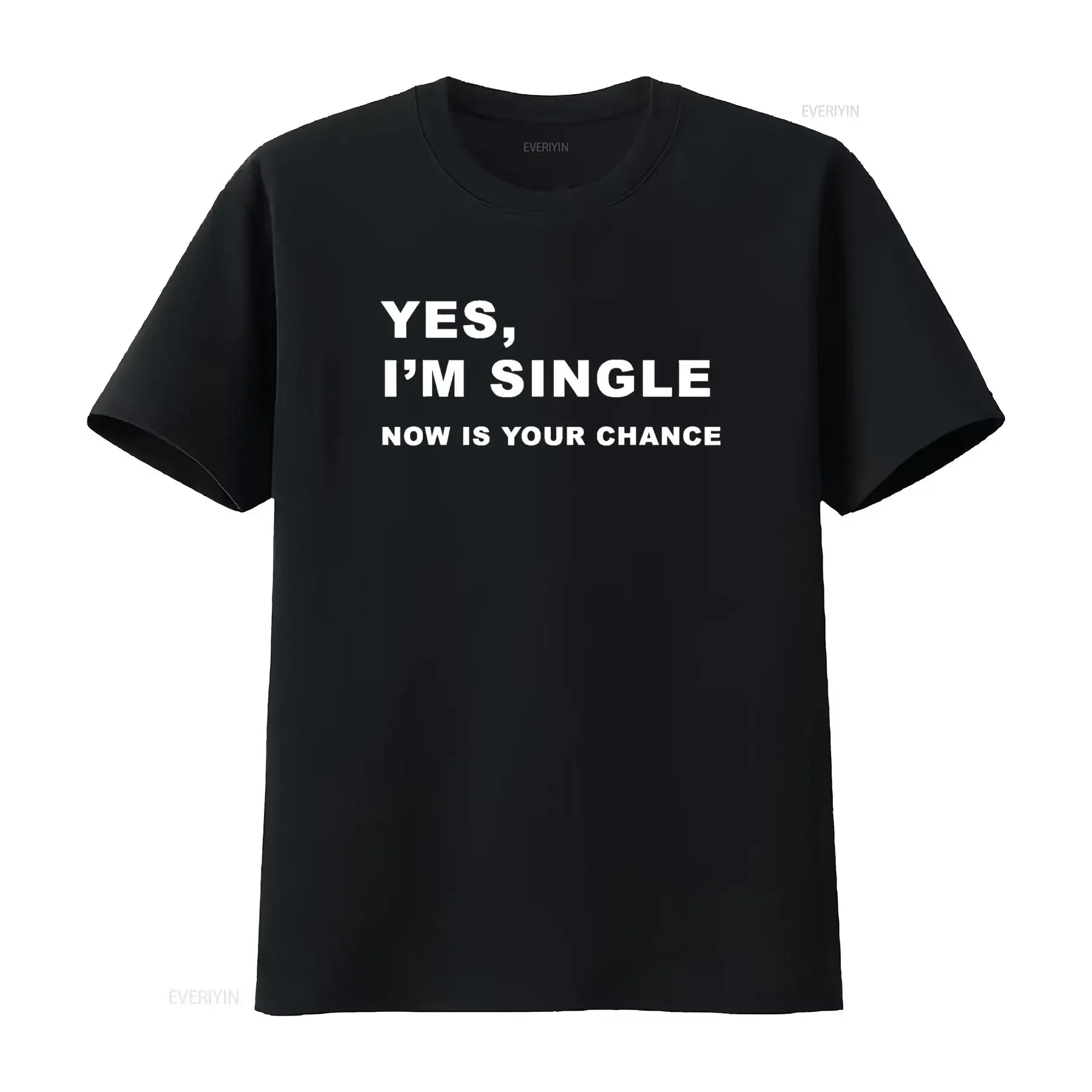 Yes I m Single Now is Your Chance Funny Dating T Shirt vintage Washed Comfortable fashion graphic Slightly Soft Unisex
