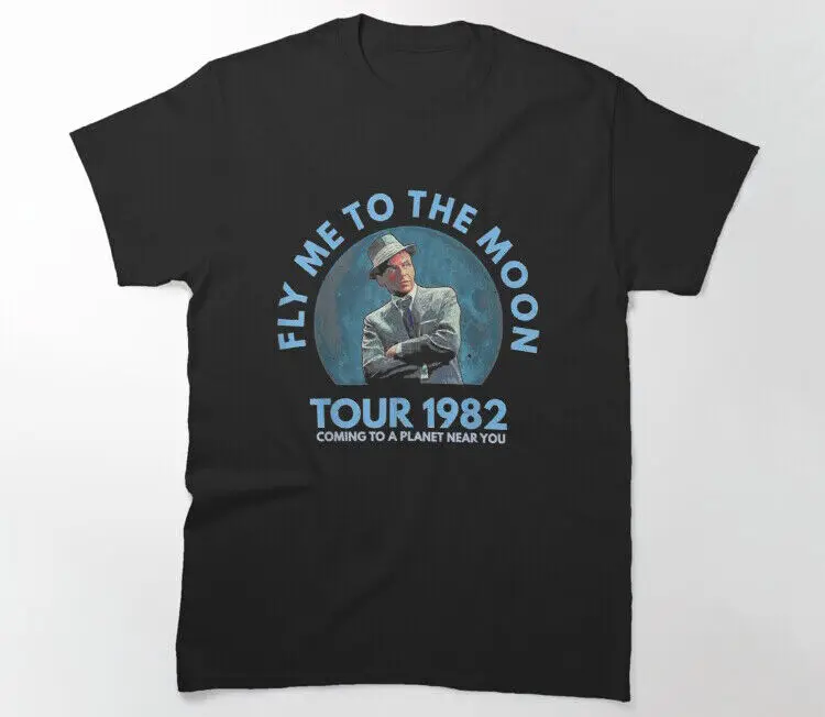 Frank Sinatra Fly Me To The Moon Tour 1982 T Shirt Coming A Planet Near You