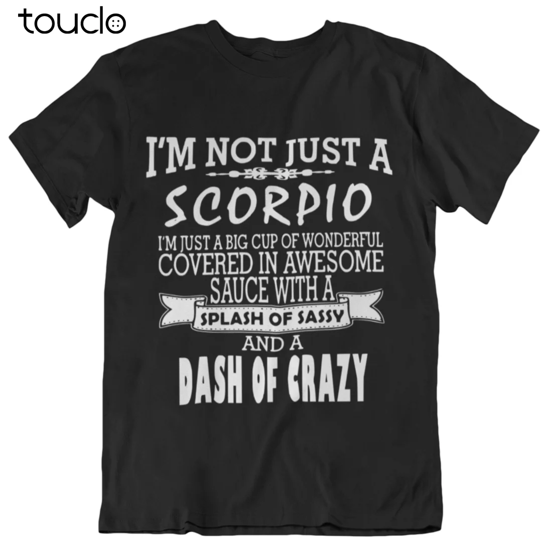 Not Just A Scorpio Funny Adult Shirt Tshirt T Shirts For Women Men Tshirts Tee unisex