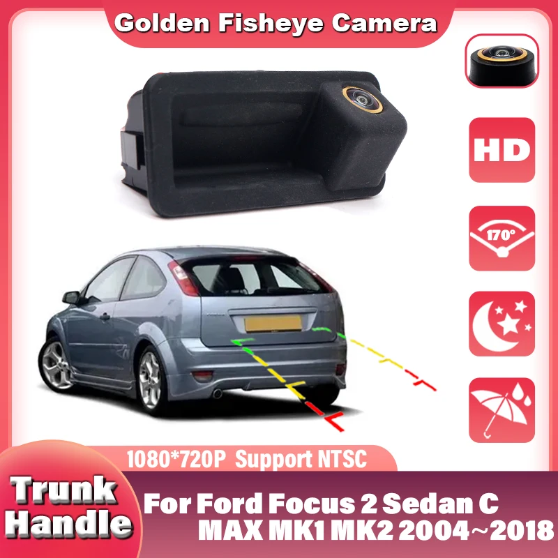 

CCD Full HD 170 ° Камера заднего вида Fisheye для Ford Focus 2 Sedan C-MAX MK1 MK2 2004~2018, встраиваемая в ручку багажника, с функцией парковочного монитора