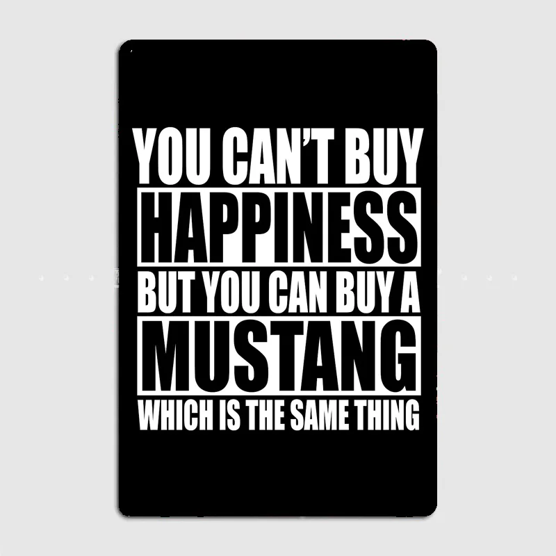 You Cant Buy Happiness But You Can Buy A Mustang Metal Poster Sign Custom Interior Decor Posters Home Wall Decor Room Decoration