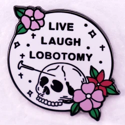 Live Laugh Lobotomy Skull Badge Funny Dark Humor Goth Halloween Enamel Pin Brooch Jewelry
