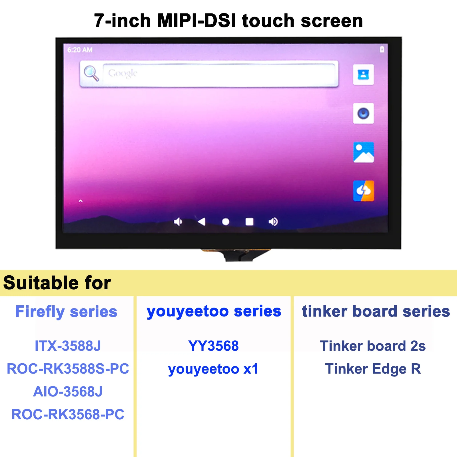 

Smartfly 7-inch MIPI-DSI touch screen supports ROC-RK3588S-PC,YY3568,youyeetoo x1, Tinker Board 2/2S/ Edge R development board