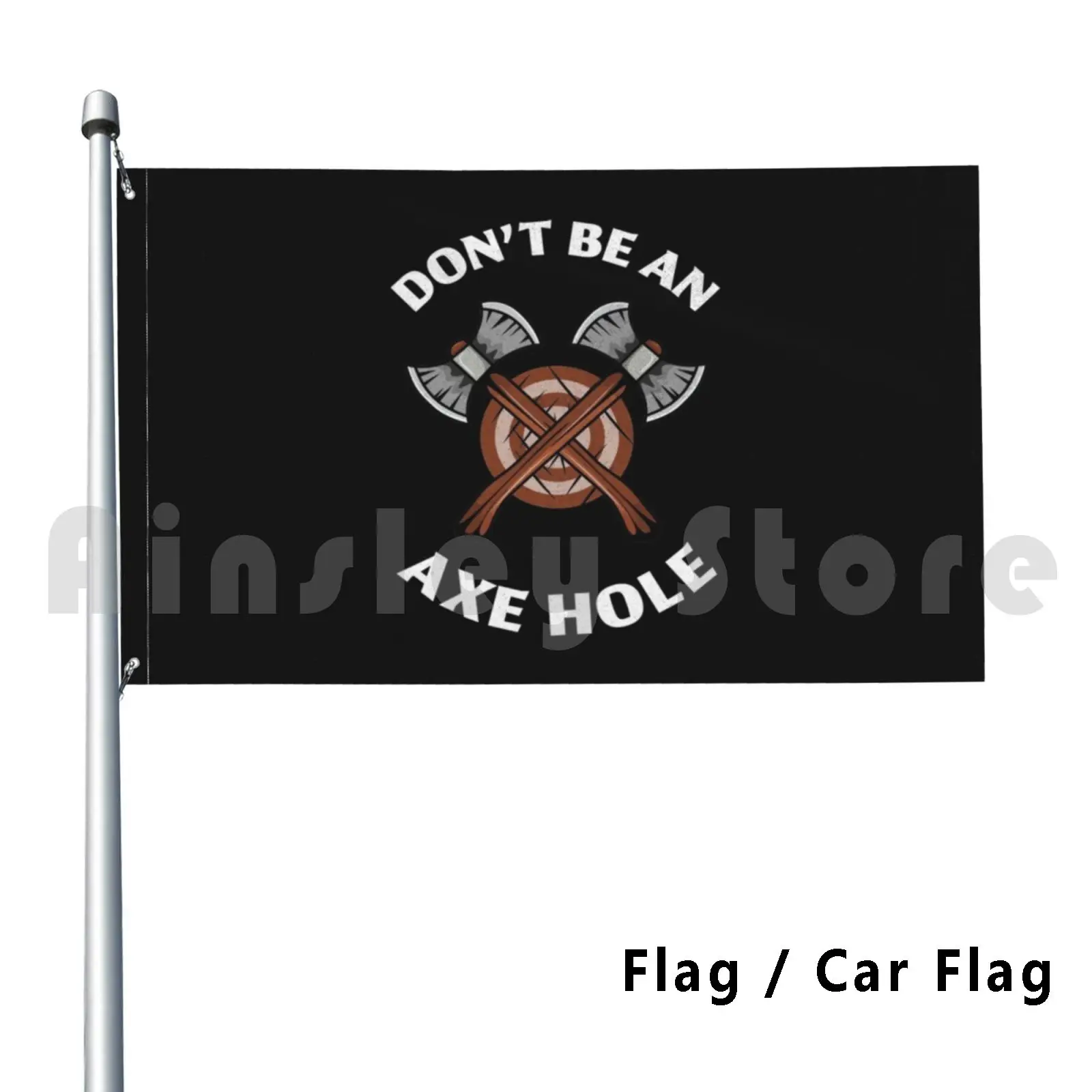 Don't Be An Axe Hole! | Funny Axethrowing Gift Flag Car Flag Funny Axe Throwing Hatchet Lumberjack