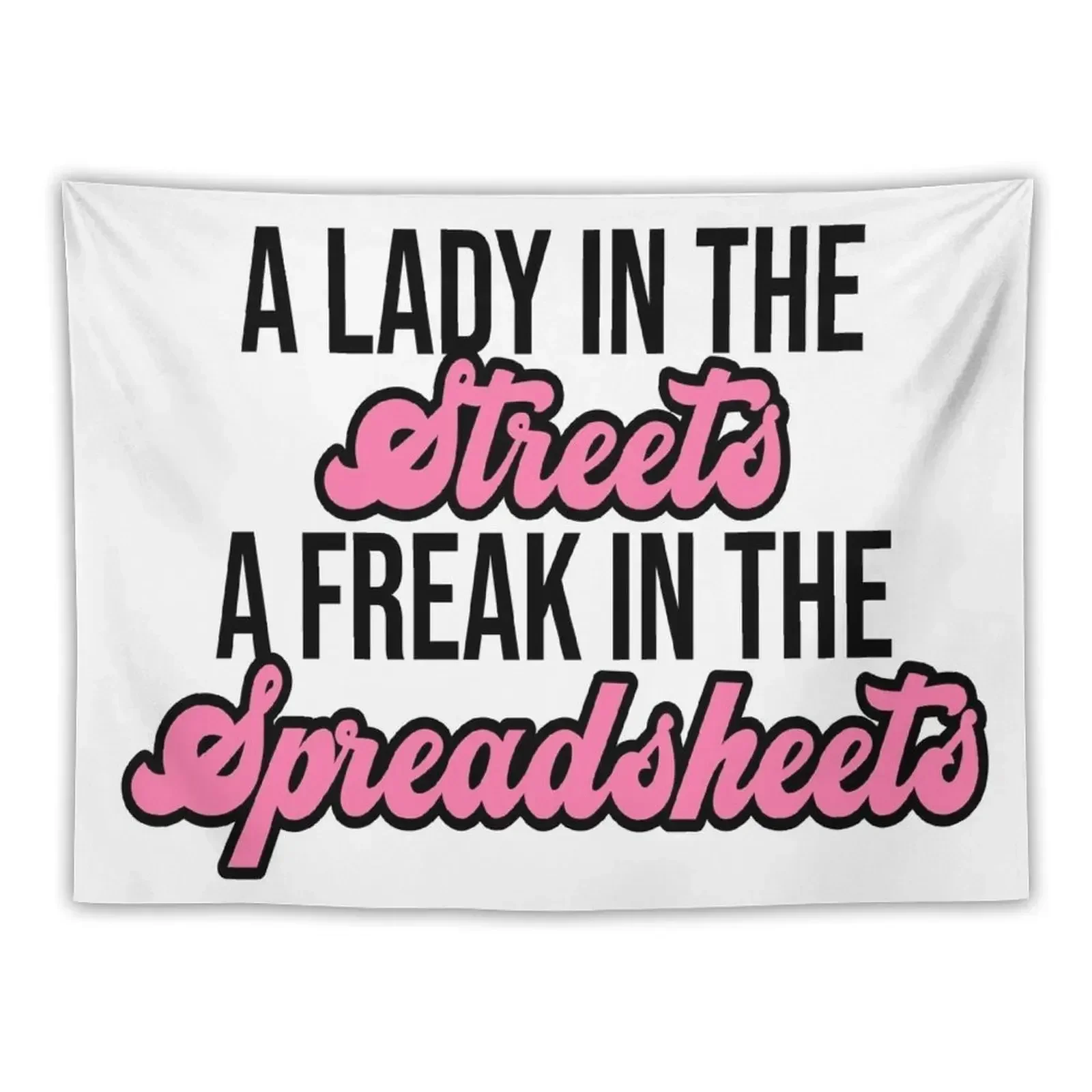 A lady in the streets, a freak in the spreadsheets Tapestry Decorative Paintings Wall Deco Tapestry