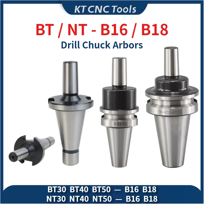 

KT CNC Drill chuck arbor NT30 NT40 BT30 BT40 BT50 to B16 B18 Drill Chuck Arbors B16 B18 M12 M16 M18 Drill Chuck Arbors