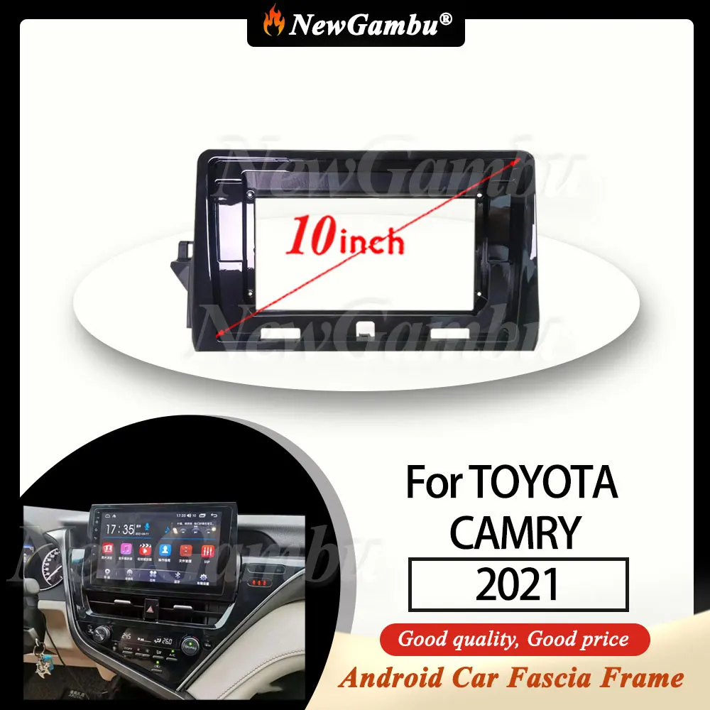 NewGambu 10 Inch Radio Fascia fit For TOYOTA CAMRY 2021 MID-EAST VERSIO LHD left-hand drive Fascia Frame No Cable Trim Panel