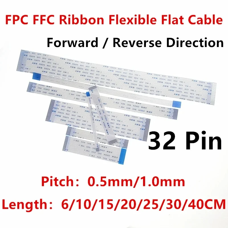 10PC FPC FFC Ribbon Flexible Flat Cable 32 Pin Pitch 0.5MM 1.0MM AWM 20624 80C 60V Length 6/10/15/20/25/30/40CM Forward Reverse