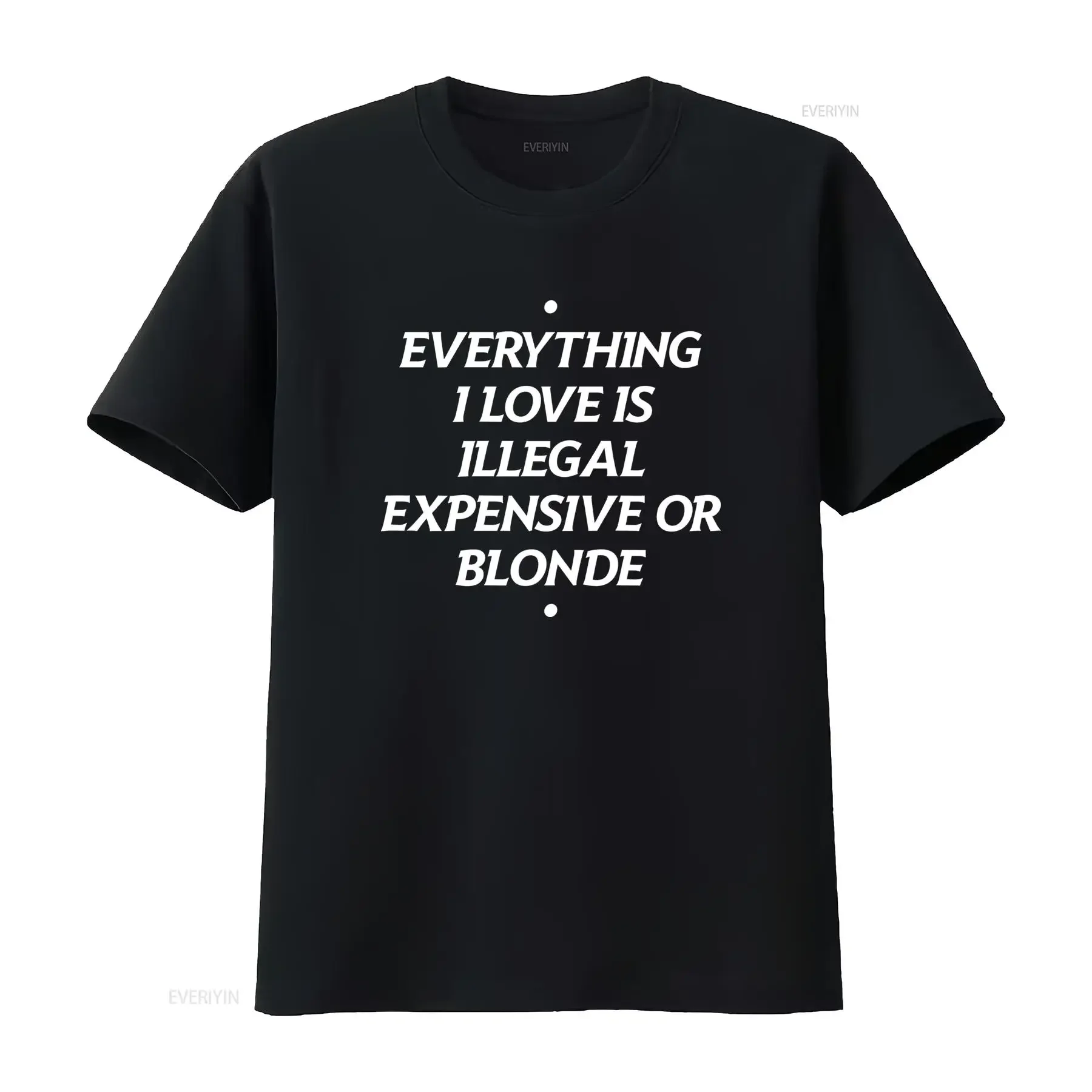 Everything I Love Is Illegal Expensive Or Blonde T Shirt Stylish Trendy Design vintage Washed Casual fashion Unisex