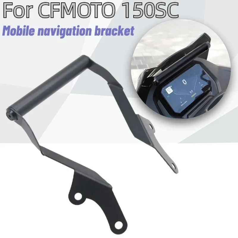 

New For CFMOTO 150SC 150 SC Mobile Phone Holder Stand Support GPS Navigation Plate Bracket Accessories Navigation Bracket