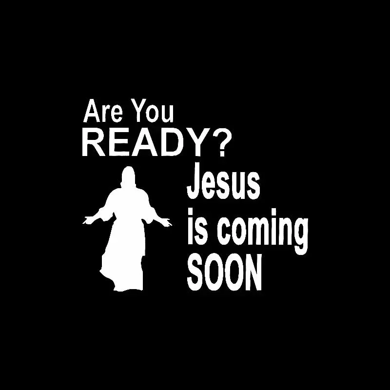 Car Stickers Are You READY ? Jesus Is Coming SOON Vinyl Decals Car Motorcycle Bumper Body Rear Window Decorative Decals,15*13CM