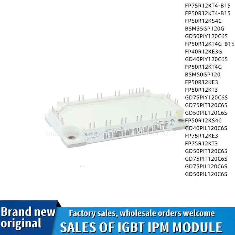 FP75R12KT3 FP75R12KE3 FP75R12KT4-B15 FP50R12KT3 FP50R12KE3 BSM50GP120 FP50R12KT4G-B15 FP40R12KT3G BSM35GP120G FP50R12KT4G-B15