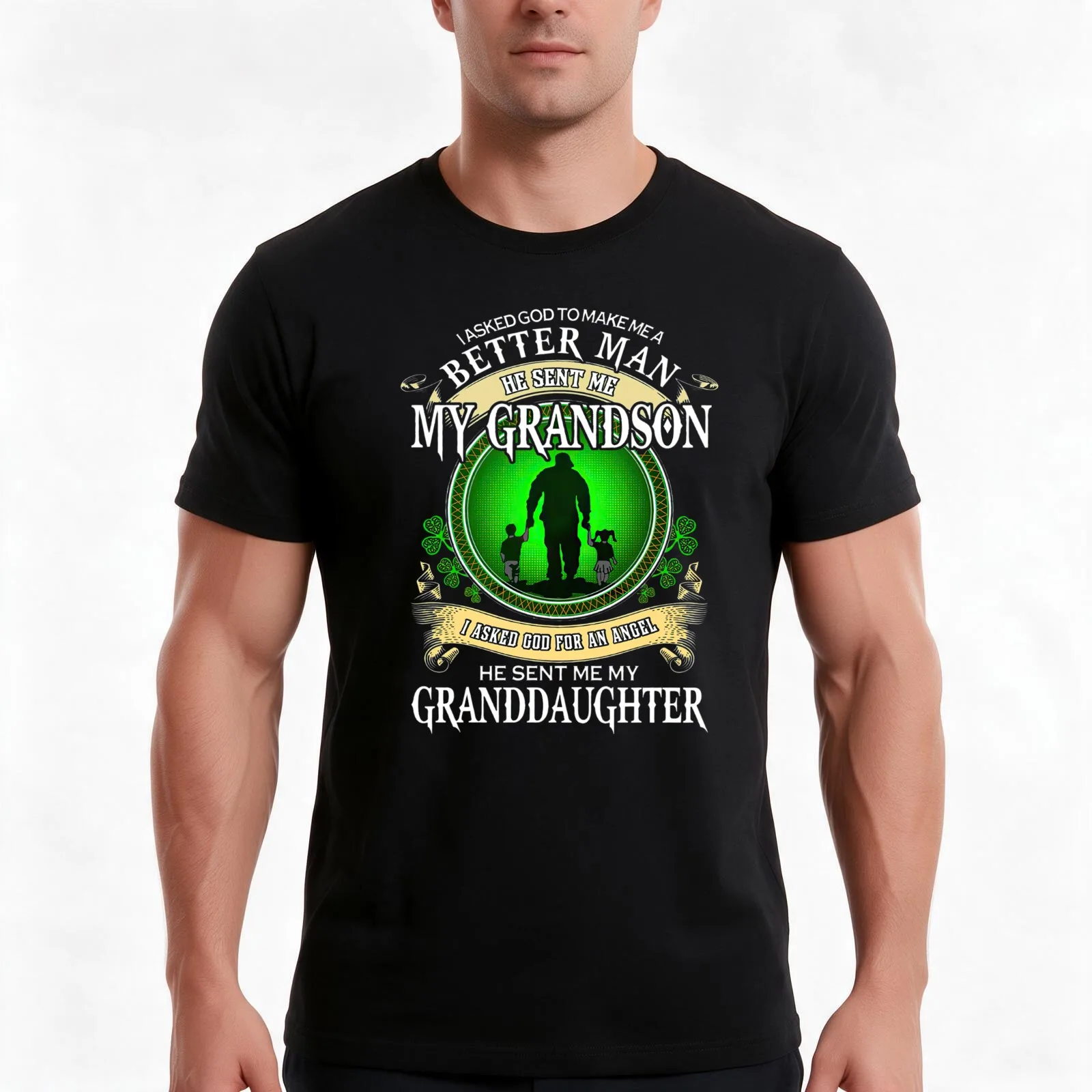 I asked god to make me a better man he sent me my grandson I asked god for an angel he sent me my granddaughter T-Shirt