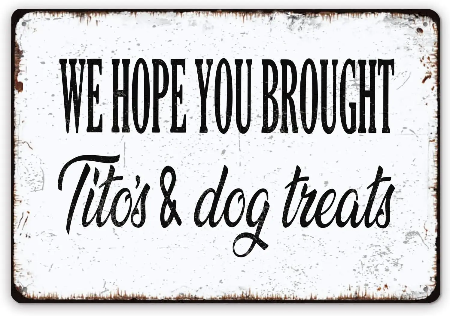 Panneaux métalliques amusants pour chiens, Panneau en métal vintage « Nous espérons que vous avez apporté Tito et des friandises pour chiens », Panneaux pour chiens pour la décoration intérieure, Décoration de chambre pour chiens
