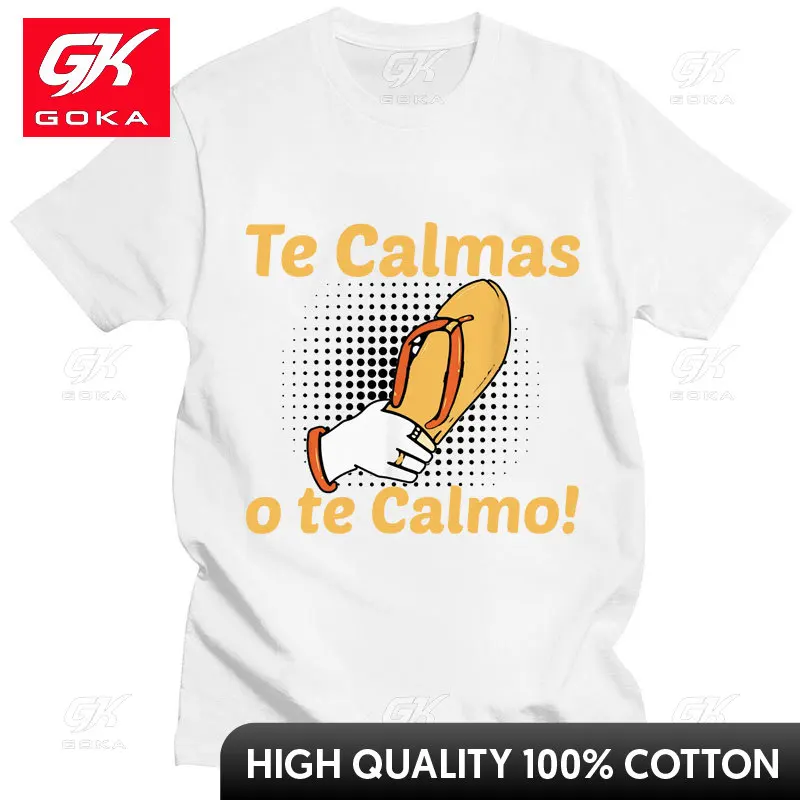 Spanish Mother Mom Expression Te Calmas O Te Calmo T Shirt Men Women Fashion Funny Humor T Shirts Cotton Casual Novelty T-shirts