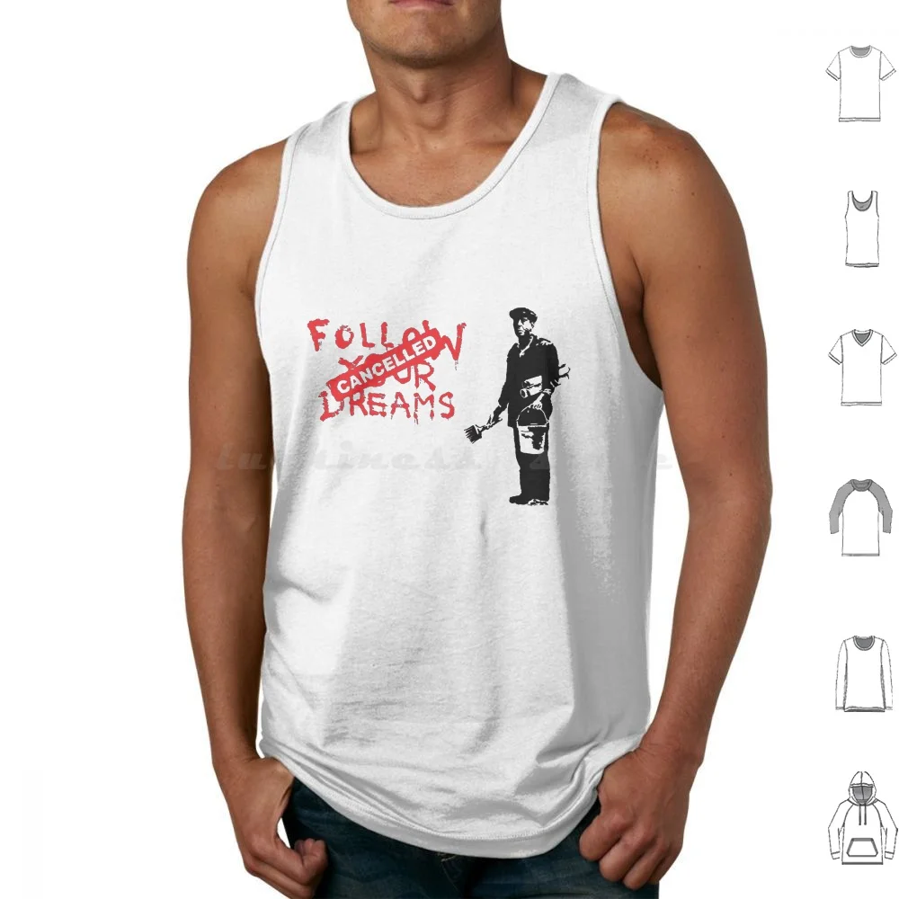 Banksy Follow Your Dreams Cancelled Tank Tops Print Cotton Banksy Banksy Always Hope Banksy Banksy Baby Banksy Balloon